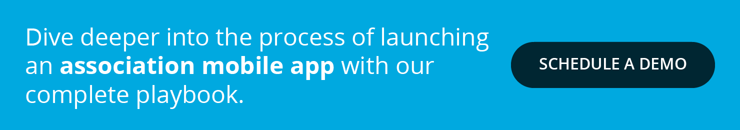 Dive deeper into the process of launching an association mobile app with our complete playbook. Download for Free. 